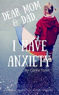 Dear Mom & Dad, I Have Anxiety by Corine Toren - Book cover.