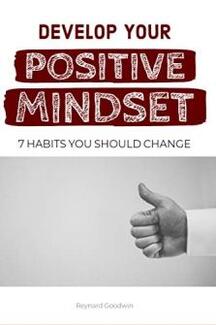 Develop Your Positive Mindset by Reynard Goodwin - Book cover.