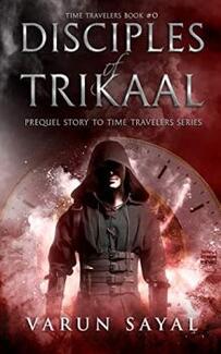 Disciples of Trikaal by Varun Sayal - book cover.