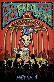 Do Not Feed The Clown by Matt Nagin - book cover.
