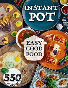 Easy Good Food! Instant Pot 550 Recipes - Book cover.