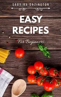 Easy Recipes for Beginners. Book by Sabrina Dazington. Book cover.
