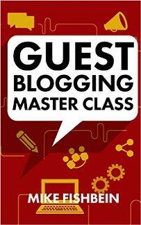 Guest Blogging Master Class by Mike Fishbein - Book cover.