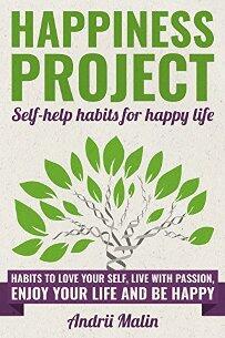 Happiness Project: Self-help habits for Happy Life by Andrii Malin - Book cover.