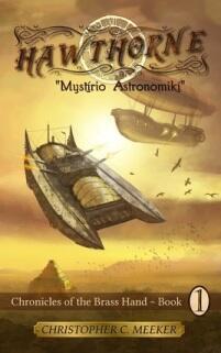 HAWTHORNE: Chronicles of the Brass Hand - Mystirio Astronomiki by Christopher C. Meeker - Book cover.