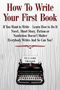 How To Write Your First Book by Gillian Carson - Book cover.