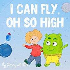 I Can Fly, Oh So High by Jessy Mills - book cover.