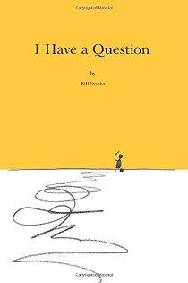 I Have a Question by Bill Dobbs - Book cover.