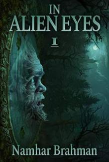 In Alien Eyes: Part 1 by Namhar Brahman, book cover.