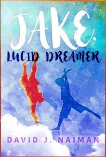 Jake, Lucid Dreamer by David J. Naiman - Book cover.