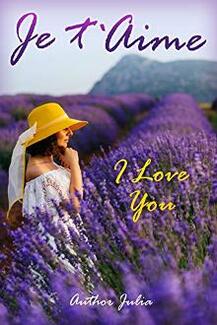 Je t`Aime: I Love You by Author Julia - Book cover.