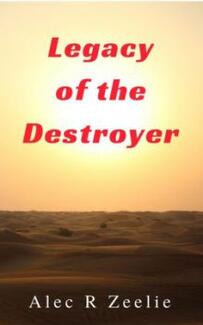 Legacy of the Destroyer by Alec R Zeelie. Book cover.
