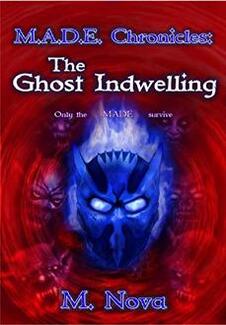M.A.D.E. Chronicles: The Ghost Indwelling by M. Nova - book cover.