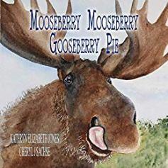 Mooseberry Mooseberry Gooseberry Pie by Kathryn Elizabeth Jones - Book cover.