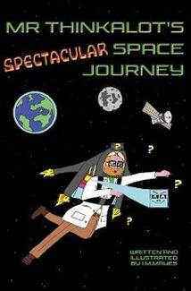 Mr Thinkalot’s Spectacular Space Journey, children's book by I.M.Mayes. Book cover.