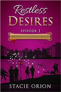 Murder & Mystery: Restless Desires Book 1 by Stacie Orion - Book cover.