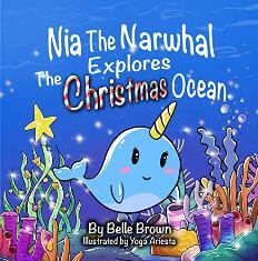 Nia The Narwhal Explores The Christmas Ocean by Belle Brown - book cover.