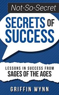 Not-So-Secret Secrets of Success (book) by Griffin Wynn.