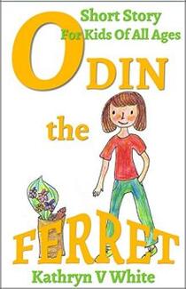 Odin the Ferret by Kathryn V. White - Book cover.