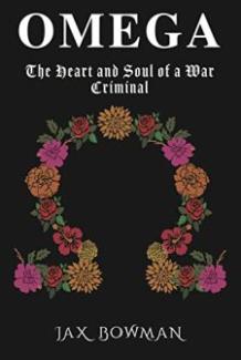Omega: The Heart and Soul of a War Criminal by Jax Bowman - Book cover.