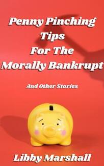 Penny Pinching Tips for the Morally Bankrupt by Libby Marshall - book cover.