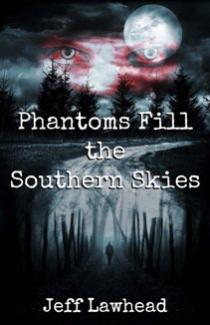 Phantoms Fill The Southern Skies by Jeff Lawhead. Book cover.