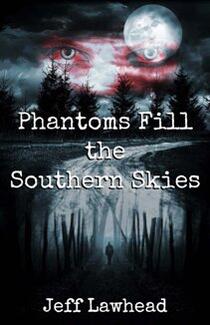 Phantoms Fill The Southern Skies by Jeff Lawhead. Book cover.