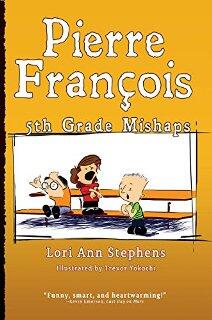 Pierre François: 5th Grade Mishaps by Lori Ann Stephens - Book cover.