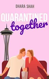 Quarantined Together by Dhara Shah - Book cover.