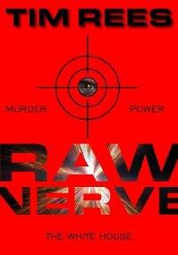 Raw Nerve by Tim Rees. A fast-paced political action thriller. Book cover.