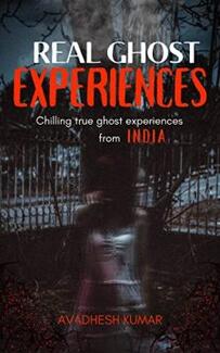 Real Ghost Stories Experiences by Avadhesh Kumar. Chilling True Ghost Experiences from India. Book cover.
