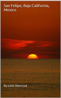 San Felipe, Baja California, Mexico by Linie Sherrod - Book cover.