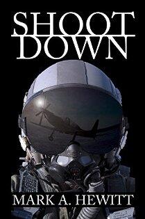 Shoot Down by Mark A. Hewitt. Military fiction. Book cover.