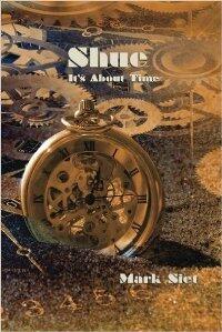 Shue: It's About Time by Mark Siet - Book cover.