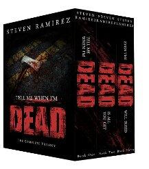 Tell Me When I'm Dead: The Complete Trilogy by Steven Ramirez - Box Set.