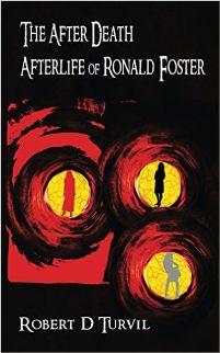 The After Death Afterlife of Ronald Foster by Robert D Turvil - Book cover.