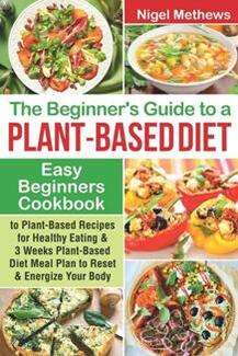 The Beginners Guide to a Plant-based Diet by Nigel Methews - Book cover.
