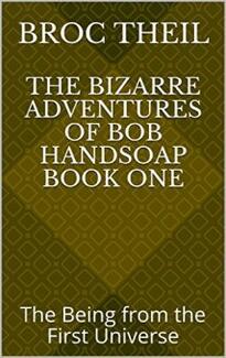 The Bizarre Adventures of Bob Handsoap Book One by Broc Theil - book cover.