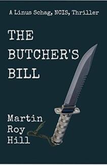 The Butcher's Bill by Martin Roy Hill. A Linus Schag, NCIS, Thriller. Book cover.