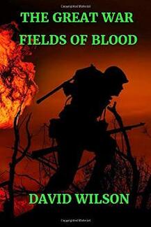 The Great War: Fields Of Blood by David Wilson - book cover.