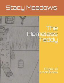 The Homeless Teddy: Origins of Homelessness by Stacy Meadows - Book cover.