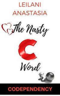 The Nasty "C" Word: Codpendency by Leilani Anastasia - Book cover.