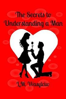 The Secrets to Understanding a Man by L.M. Wasylciw - Book cover.