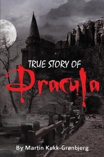 The True Story of Dracula by Martin Kukk-Grønbjerg. Book cover.