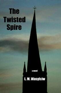 The Twisted Spire by L.M. Wasylciw - Book cover.