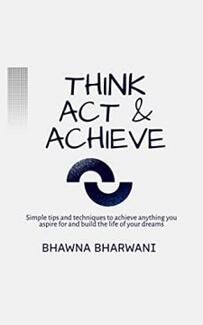 Think Act & Achieve by Bhawna Bharwani. Book cover.