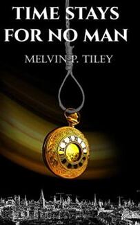 Time Stays For No Man by Melvin P. Tiley - Book cover.