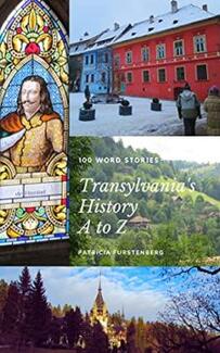 Transylvania’s History A to Z: 100 Word Stories by Patricia Furstenberg. Romania Folklore and History. Book cover.