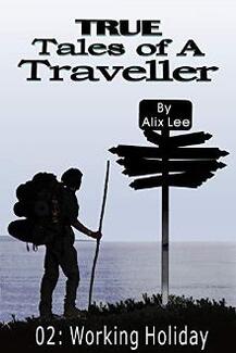 True Tales of a Traveller: Working Holiday by Alix Lee - book cover.