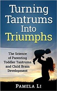 Turning Tantrums Into Triumphs (book) by Pamela Li - Book cover.